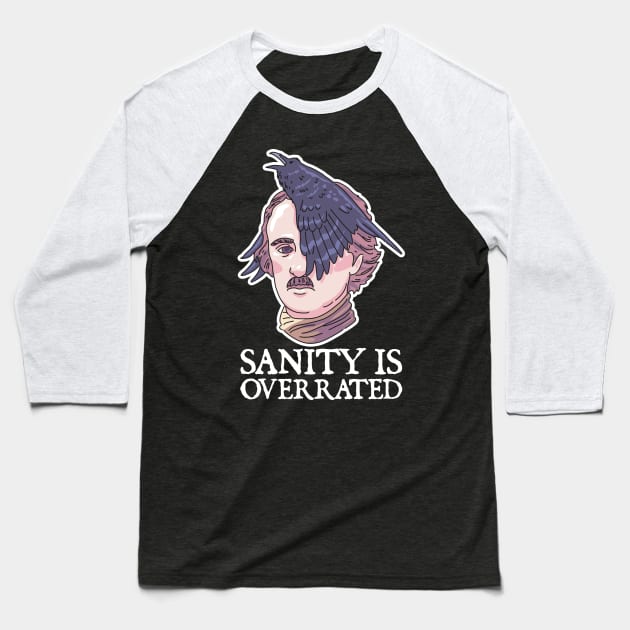 Sanity is overrated - Edgar Allan Poe - Funny Literature Gift Baseball T-Shirt by Shirtbubble
